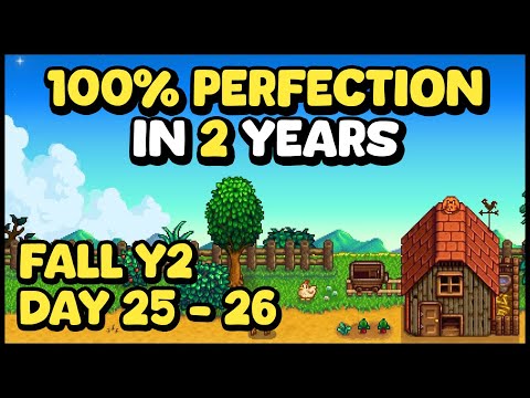 Fall Y2, Day 25 - 26 • Stardew Valley • 2 Year Perfection