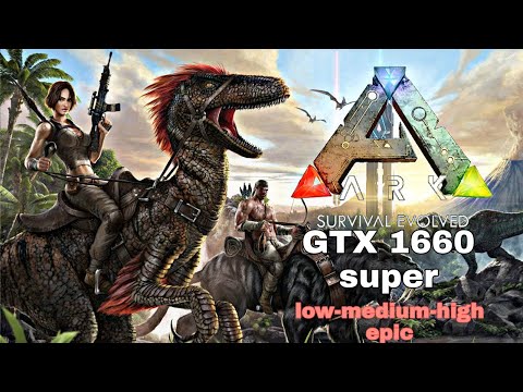 ark สเปค  2022 New  ARK Survival Evolved-GTX 1660 Super-FPS test (all presets)