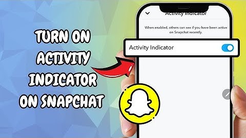 How To Turn On Activity Indicator On Snapchat