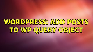 Wordpress: Add posts to WP Query object (2 Solutions!!)