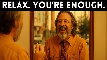 Stop Fixing Yourself – You Were Perfect All Along | Alan Watts