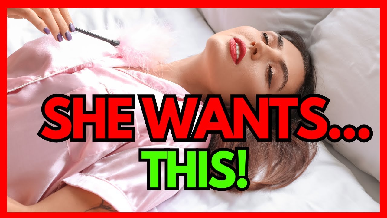 7 DIRTY THINGS a Woman Wants You to Do and Say DURING SEX (But She's