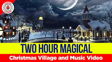 Enjoy This Two Hour Magical Christmas Village and Music Video