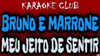 Video thumbnail of "BRUNO E MARRONE - MEU JEITO DE SENTIR (NOVO ARRANJO) ( KARAOKÊ )"