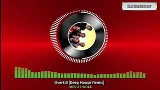 Overkill - MEN AT WORK [Deep House Remix]