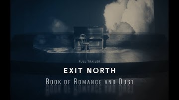 Full trailer - Exit North: Book of Romance and Dust