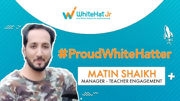 Meet #ProudWhiteHatters Matin Shaikh, Manager - Teacher Engagement | WhiteHat Jr