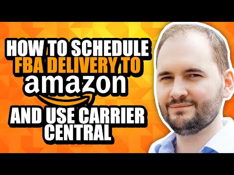 How to Schedule FBA Delivery to Amazon and Use Carrier Central