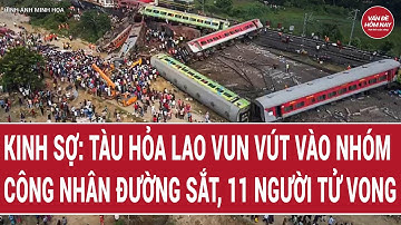 Thời sự toàn cảnh: Kinh sợ: Tàu hỏa lao vun vút vào nhóm công nhân đường sắt, 11 người tử vong