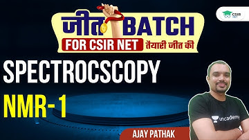 Spectrocscopy | NMR-1 for CSIR NET 2021 By Ajay Pathak