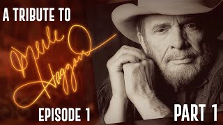 A Tribute To Merle Haggard: Episode 1  Part One