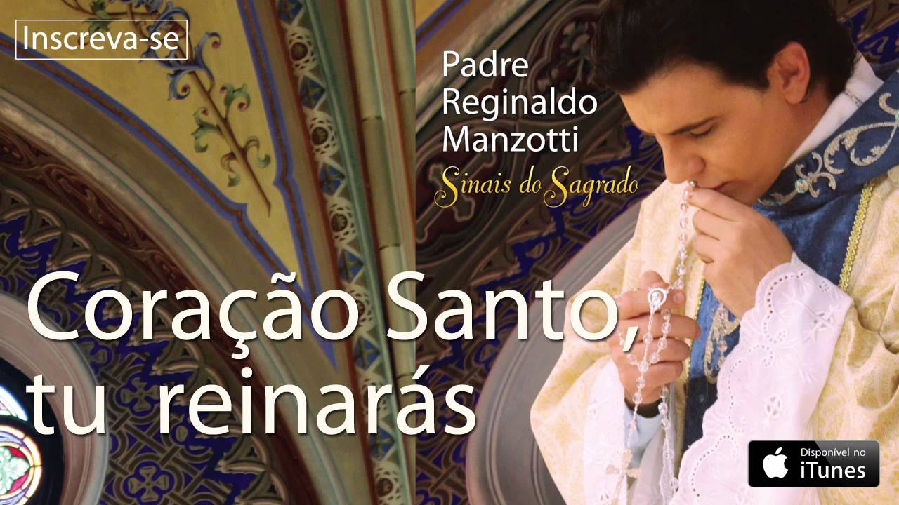 Padre Reginaldo Manzotti - Coração Santo, Tu Reinarás (CD Sinais do Sagrado)