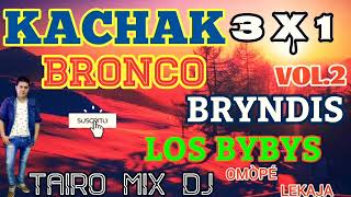 KACHAK VOL.2 BRONCO BRYNDIS LOS BYBYS TAIRO MIX DJ