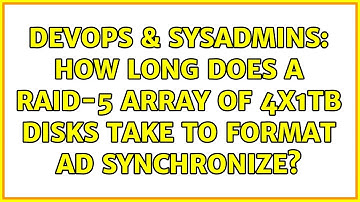 DevOps & SysAdmins: How long does a RAID-5 array of 4x1TB disks take to format ad synchronize?
