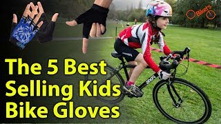 The 5 Best Selling Kids Bike Gloves