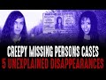 The creepiest cases of people disappearing  volume 5