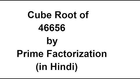 Cube Root of 46656 by Prime Factorization in Hindi / 46656 Ka Cube root / Prime Factors of 46656