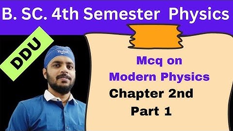 BSc 4th Semester Physics Mcqs on Modern Physics chapter 2nd part 1#mcq #ddu #bsc