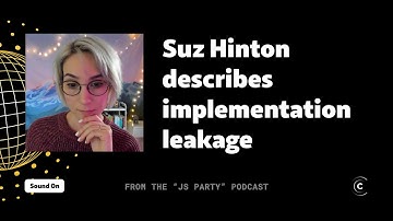 Suz Hinton describes Implementation Leakage 🚰