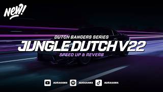 Jungle Dutch V22  Speed Up U0026 Reverb  