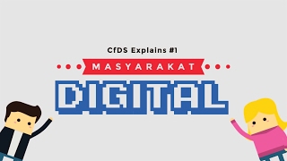 CFDS Explains 1: Masyarakat Digital