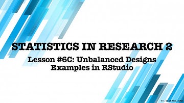 Lesson 6C: Unbalanced Design Example in Rstudio
