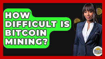 How Difficult Is Bitcoin Mining? - CryptoBasics360.com