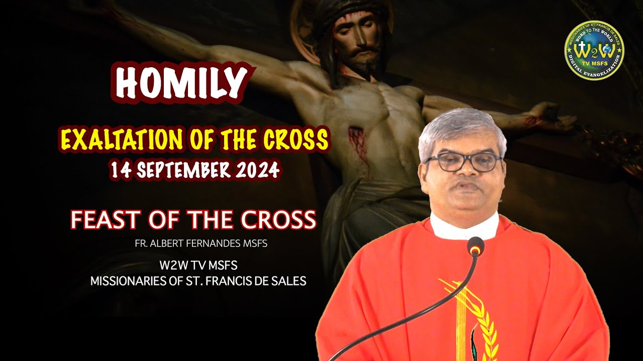 HOMILY | EXALTATION OF THE CROSS | 14 SEPTEMBER 2024 by Fr. Albert MSFS ...