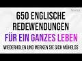 650 englische Redewendungen für ein ganzes Leben: Wiederholen und merken Sie sich mühelos