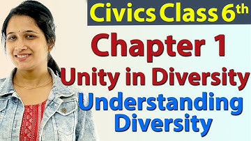 Unity in Diversity - Ch 1 - Understanding Diversity - Civics - SST Class 6