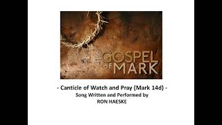 Canticle of Watch and Pray (Gospel of Mark 14d) by Ron Haeske