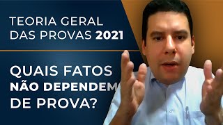 Teoria Geral das Provas 2024: Afinal, QUAIS FATOS NÃO DEPENDEM DE PROVA? 👀 🤔🤷‍♂️