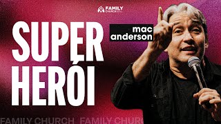 EU NÃO SOU SUPER HERÓI - PR. MAC ANDERSON