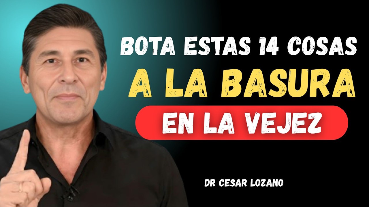 ✨ 14 COSAS QUE DEBES ELIMINAR EN LA VEJEZ – Dr. César Lozano ✨