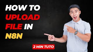 How to Upload File in n8n 🤖 AI Tools Tutorial