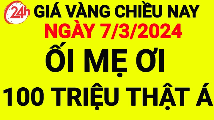 1 chỉ vàng 9999 giá bao nhiêu tiền năm 2024