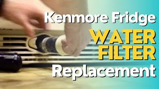 How To Change Kenmore Refrigerator Water Filter