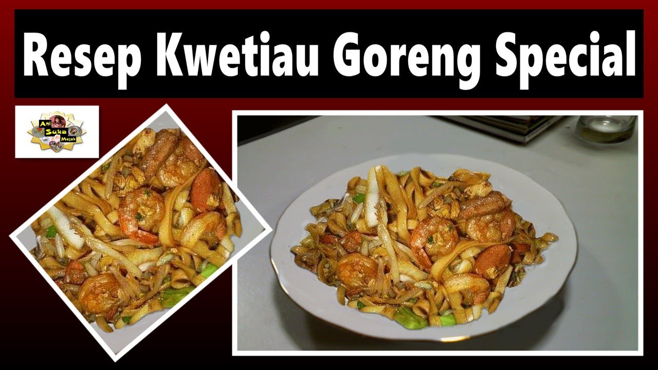 Resep Membuat Kwetiau Goreng Spesial - YouTube