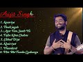 Best of arijit singh arijit singh hit songs latest bollywood songs 