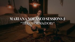 Transforma(dor) | Mariana Nolasco Sessions 2 #7