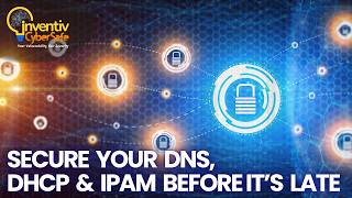DNS, DHCP &amp; IPAM Solutions That Strengthen Network Control — By Inventiv CyberSafe