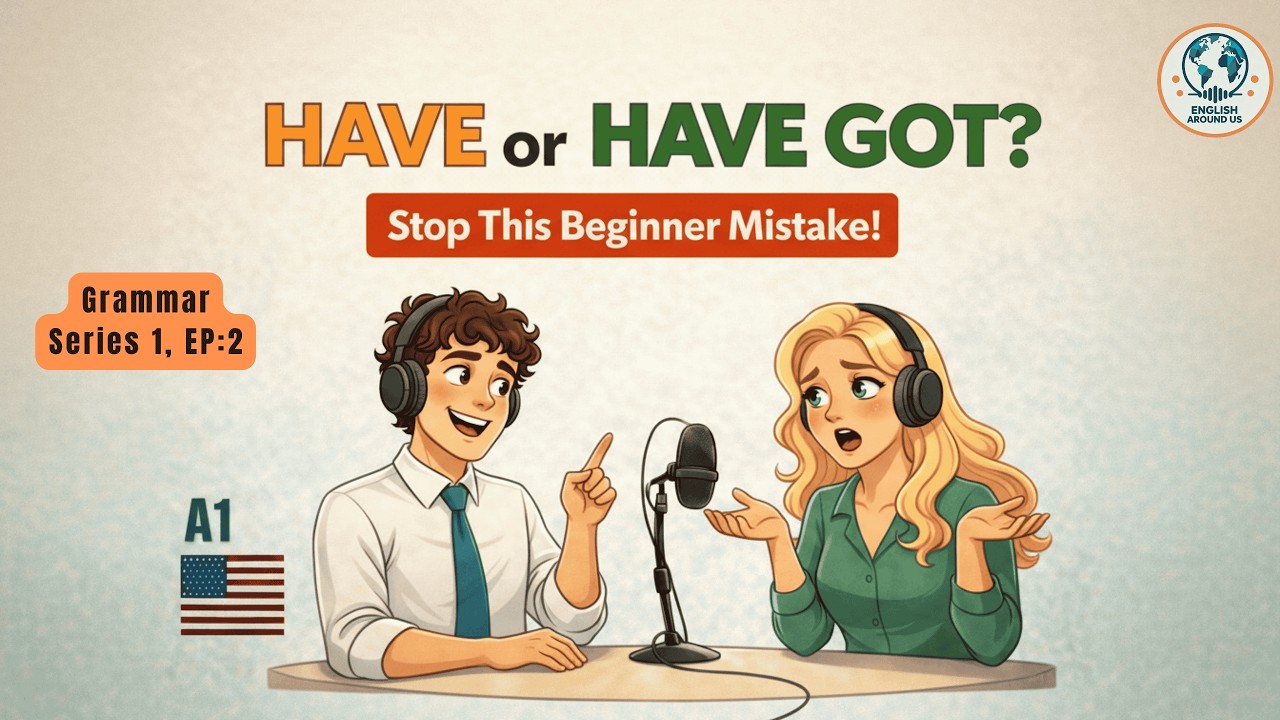 HAVE or HAVE GOT? | How to Use Them in Everyday English (A1 Beginner Podcast)