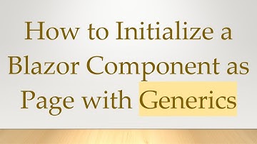 How to Initialize a Blazor Component as Page with Generics