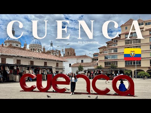 Full Day in CUENCA 🇪🇨 ECUADOR Travel Vlog Day 6