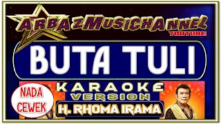 Karaoke Dangdut - BUTA TULI (Nada Wanita) - H Rhoma Irama