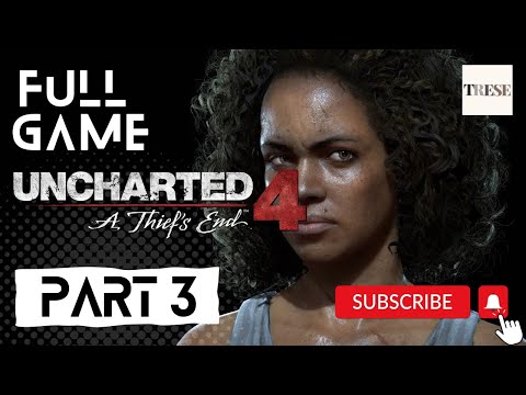 UNCHARTED 4: A THIEF'S END GAMEPLAY WALKTHROUGH | PART 3 FULL GAME PS4| No Commentary