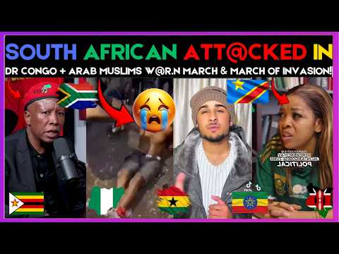 🇿🇦🇨🇩 SOUTH AFRICAN ATT.@.CKED IN DR CONGO + ARAB MUSLIMS W@R.N MARCH & MARCH OF INVASION | Kamma Dyn