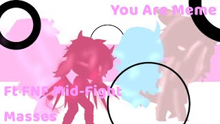 You Are Meme|Ft FNF Mid-Fight Masses|Gacha Club