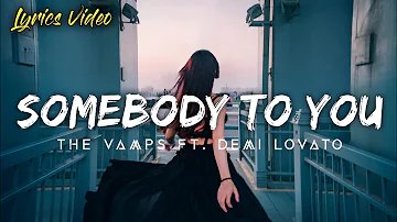 The Vamps - Somebody To You ft. Demi Lovato (Lyrics)