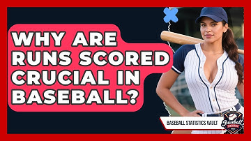 Why Are Runs Scored Crucial In Baseball? - Baseball Statistics Vault
